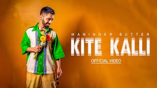 KITE KALLI Official Video Maninder Buttar  Preet Hundal  Latest Punjabi Songs 2024 [upl. by Nyllewell580]