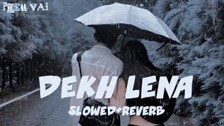 D E K H  L E N A SlowedReverb Prem Vai [upl. by Quintina]