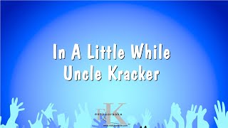 In A Little While  Uncle Kracker Karaoke Version [upl. by Aihsemaj]