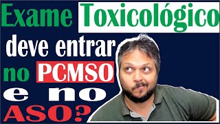 Os Exames Toxicológicos devem entrar no PCMSO e no ASO [upl. by Annaxor405]