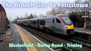 The Branch Line To Felixstowe  Westerfield Derby Road amp Trimley [upl. by Aikcin669]