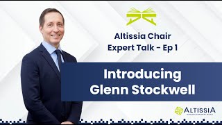 Altissia Chair Expert Talk  Ep 1  Introducing Glenn Stockwell [upl. by Benedick]