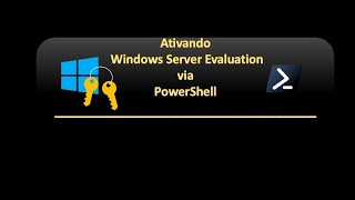 🔑 Ativando Windows Server Evaluation via PowerShell [upl. by Lindly]