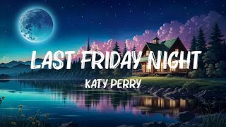 Katy Perry  Last Friday Night Lyrics  MarshmelloJonas BrothersHalsey Mix Lyrics 2023 [upl. by Bandur675]