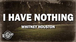 Whitney Houston  I Have Nothing Lyrics [upl. by Alecram697]