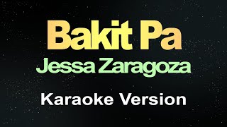 Bakit Pa  Jessa Zaragoza Karaoke Version [upl. by Raveaux273]