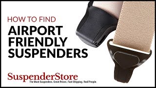 How to Find A Pair Of AirportFriendly Suspenders [upl. by Oiluig]