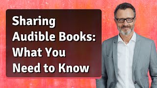 Sharing Audible Books What You Need to Know [upl. by Idnar294]