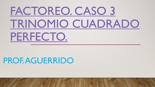 Factoreo caso 3 Trinomio cuadrado perfecto [upl. by Conrado]