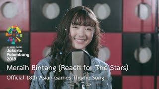 Meraih Bintang Reach for The Stars  Official 18th Asian Games Theme Song by Jannine Weigel [upl. by Ekenna585]