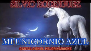 SILVIO RODRIGUEZ MI UNICORNIO AZUL  KARAOKE [upl. by Corotto]