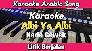 Karaoke  Albi Ya Albi Nada Cewek Lirik Berjalan  Karaoke Song Arab [upl. by Allecsirp]