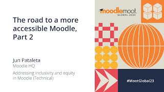 The road to a more accessible Moodle Part 2  MoodleMoot Global 2023 [upl. by Madai]