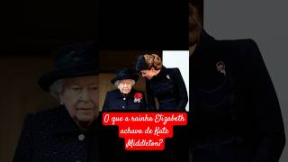 Quais eram os sentimentos da rainha elizabethii por katemiddleton  realezabritanica reinounido [upl. by Evelc527]