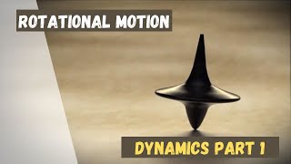 Rotational Motion  Dynamics Part 1 [upl. by Abba]