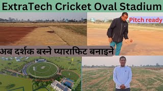 ExtraTech Cricket Oval Stadium latest UpdateLocationwork progressBudget Binod dai and Shakti dai [upl. by Loni]