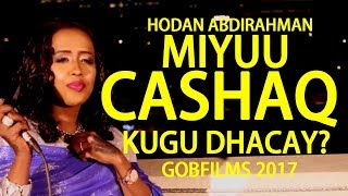 HODAN ABDIRAHMAN  MIYU CASHAQ KUGU DHACAY WALI SOMALI MUSIC l HD l 2017 [upl. by Druce947]