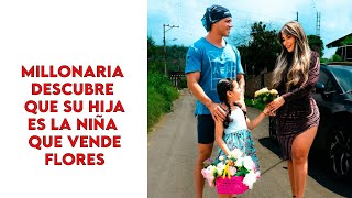 Millonaria descubre que la niña que vende flores es su hija [upl. by Elah906]