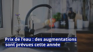 Prix de l’eau  des augmentations sont prévues cette année [upl. by Naihr]