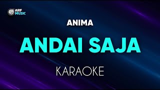 Anima  Andai Saja Karaoke [upl. by Wolsniw608]