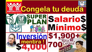 INFONAVIT CONGELA TU DEUDA SUPER PLAN SALUD SALARIO MINIMO INVERSION 4000 MENTIRA BECA RITA C [upl. by Spector]