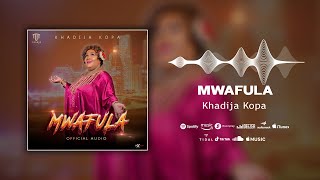 Khadija kopa  Mwafula Official Audio [upl. by Ekralc289]