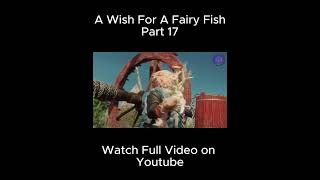 Magical Fish Girl Grants You THREE Wishes  Part 17  The Wish of the Fairy Movie Explained [upl. by Larisa]