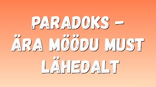 Paradoks  Ära möödu must lähedalt lyricssõnadega [upl. by Ahsakal]