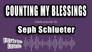 Seph Schlueter  Counting My Blessings Karaoke Version [upl. by Ikir]