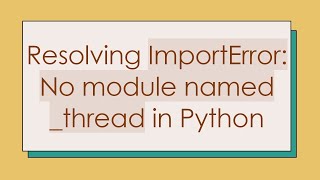 Resolving ImportError No module named thread in Python [upl. by Atinit]