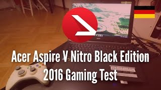 Acer Aspire V Nitro Black Edition 2016 Gaming Test 4K UHD [upl. by Notyrb]