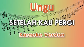 Ungu  Setelah Kau Pergi Karaoke Lirik Tanpa Vokal by regis [upl. by Morena]