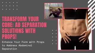 Enhance Your Form with Props to Address Abdominal Separation [upl. by Macilroy]