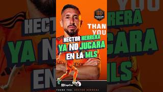 Héctor Herrera ya no jugará en la MLS ⚽️ hectorhererra hh mls dinamo houstondynamo dynamo [upl. by Teiluj193]