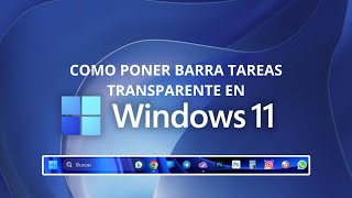 Como poner BARRA de TAREAS Transparente en WINDOWS 10 y 11 [upl. by Inor]