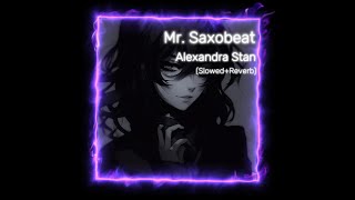 Mr Saxobeat  Alexandra Stan SlowedReverb [upl. by Fita]