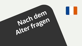 Wie frage ich richtig nach dem Alter  Lehrvideo  Französisch  Konversation [upl. by Lennor]