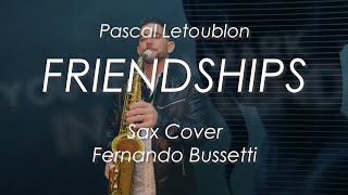 FRIENDSHIPS Lyrics  Pascal Letoublon Sax Cover Fernando Bussetti [upl. by Anan]