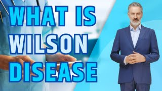 What is Wilsons Disease Symptoms Diagnosis and Treatment Options [upl. by Airamana]