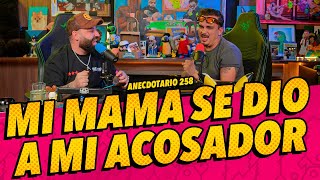 Anecdotario 258  Mi mamá se dio a mi acosador [upl. by Llyrat]