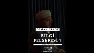 Bilgi Felsefesi 4  Osman Erkoç [upl. by Artenahs]