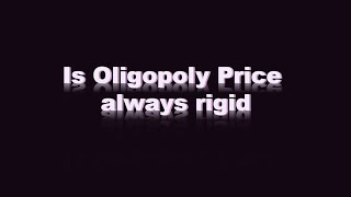 Is Oligopoly Price always rigid [upl. by Hendrix747]