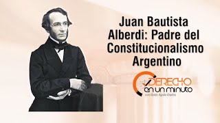 Juan Bautista Alberdi Padre del Constitucionalismo Argentino  DE1M  218 [upl. by Fulvia384]