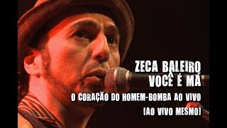 Zeca Baleiro  Você é má O coração do Homembomba ao vivo Ao vivo mesmo [upl. by Colbert]