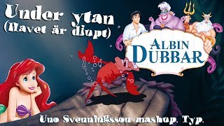 Albin Dubbar Lilla Sjöjungfrun  Under ytan Havet är djupt [upl. by Joscelin]