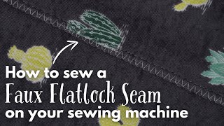 How to Sew a Flatlock Seam With a Sewing Machine  Faux Flatlock [upl. by Ecnerat448]