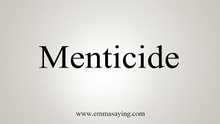 How To Say Menticide [upl. by Jarvis499]