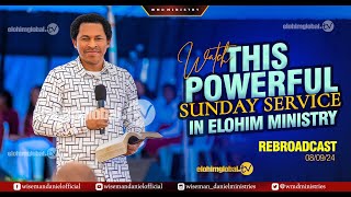 WATCH THIS POWERFUL SUNDAY SERVICE IN ELOHIM MINISTRY REBROADCAST WITH WISEMAN DANIEL 8TH SEPTE… [upl. by Ettennig]