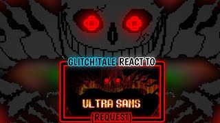 GLITCHTALE REACT TO ULTRA SANS FIGHT REQUEST [upl. by Enohpets]