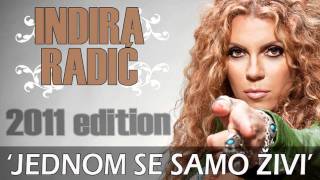 Indira Radić  2011  Jednom Se Samo Zivi █▬█ █ ▀█▀ [upl. by Kyred521]